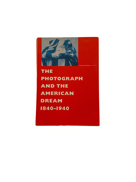 The Photograph and the American Dream 1840-1940, Bluhm and White